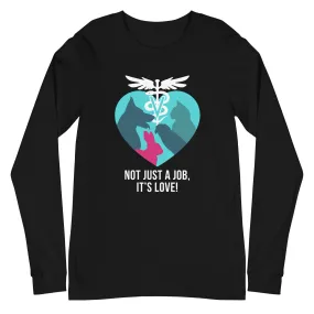 Not just a job, it's love Unisex Long Sleeve Tee